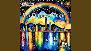 My Fingers Tingle [upl. by Fitts]