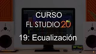 🍑 FL Studio 20  19 Ecualización CURSO COMPLETO  Tutorial [upl. by Isidore]