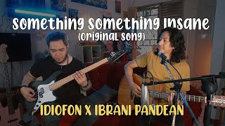 IDIOFON LANLAN STRANGERS X IBRANI PANDEAN  SOMETHING SOMETHING INSANE ACOUSTIC VERSION [upl. by Xenos]