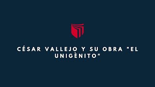 Documental de César Vallejo y su obra quotEl Unigènitoquot  UCV [upl. by Isherwood]