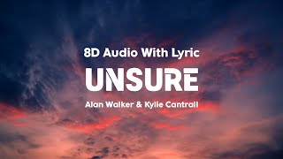 Alan Walker Kylie Cantrall  Unsure  Lyrics  8D Audio [upl. by Aitrop]