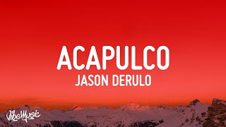 Jason Derulo  Acapulco Lyrics [upl. by Etnecniv857]