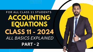 Accounting Equation  Class 11  All basics Explained  Part 2 [upl. by Zima228]