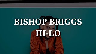 Bishop Briggs  HiLo Lyrics [upl. by Analos926]