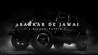 Sarkar De Jawai  Alfaaz  SlowedReverb [upl. by Hans]