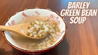 BARLEY GREEN BEAN SOUP  HOW TO COOK MUNG BEANS  MUNG BEAN DRINK RECIPE  DRINK RECIPES AT HOME [upl. by Llerut]