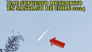 Cae METEORITO en Santiago de Chile hoy 2 de enero 2024 Captan caída Meteorito en el cielo de Chile [upl. by Bovill]