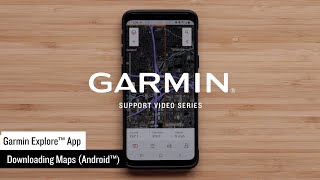 Support Downloading Maps to the Garmin Explore™ App Android™ [upl. by Hcirdla]