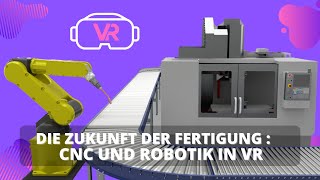 Die Zukunft der Fertigung CNC und Robotik in VR [upl. by Noivaz]