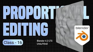 Proportional Editing Connected Only Projected View amp Types  Class 16  Blender 42 UrduHindi [upl. by Killam]