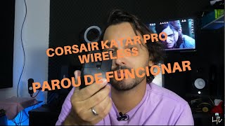 Mouse Corsair Katar Pro Wireless Parou de Funcionar [upl. by Eintroc]