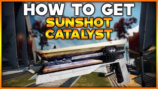 DESTINY 2 How To Get SUNSHOT CATALYST [upl. by Nelo]