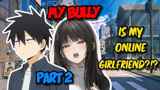 My BULLY is my ONLINE GIRLFRIEND  PART 2 [upl. by Ardeed125]