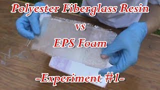 Polyester Fiberglass Resin vs EPS Foam  Experiment 1 [upl. by Claud]