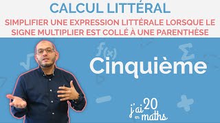 Simplifier une expression littérale lorsque le signe multiplier est collé à une parenthèse 5ème [upl. by Neroc707]