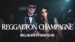 REGGAETON CHAMPAGNE  Bellakath ft Dani Flow Video Oficial [upl. by Enelav]