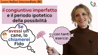 31 Learn Italian Intermediate B1 Congiuntivo imperfetto e periodo ipotetico della possibilità [upl. by Eednas469]