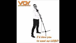 Id love you to want me Lobo w wykonaniu Voya [upl. by Pearle]