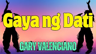 Gaya Ng Dati  Gary Valenciano  Karaoke ♫ [upl. by Greenwald]