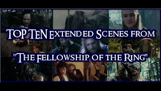 TOP 10 Extended Scenes from quotFellowship of the Ringquot  Copyright Edition [upl. by Ledairam954]