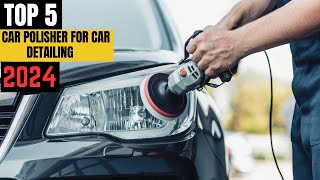 TOP 5 Best Car Polisher for Car Detailing 2024 [upl. by Nicks]