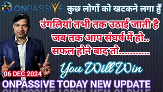 कुछ लोगों को खटकने लगा हुँ onpassive important information onpassive new updateonpassive [upl. by Iramat]