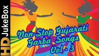 Non Stop Navratri Gujarati Garba Songs Volume 3  Superhit Gujarati Garba Songs [upl. by Helas473]