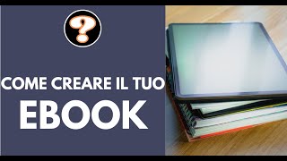 Come creare il tuo ebook [upl. by Yerfdog]