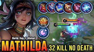 32 Kills No Death Mathilda Best Build 100 IMMORTAL  Build Top 1 Global Mathilda  MLBB [upl. by Anirbed765]