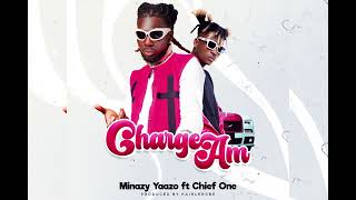 Minazy Yaazo  Charge Am feat Chief One [upl. by Blossom215]