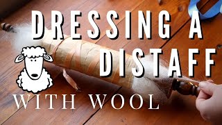 How to dress a distaff with wool for handspinning yarn [upl. by Sessylu839]