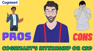 Pros and Cons of having the internship or CSD at cognizant [upl. by Nyloc]