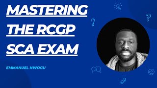 Mastering the RCGP SCA Exam Top Tips for Success  Dr Emmanuel Nwogu [upl. by Enrev]