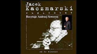 Jacek Kaczmarski  Suplement  Wiersze Recytuje Andrzej Seweryn 2006 album [upl. by Mudenihc]