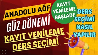 Anadolu Aöf 2024 Güz Dönemi Kayıt Yenileme Başladı Kayıt Yenileme Ders Seçme Ücret Yatırma İşlemi [upl. by Luapnaej]