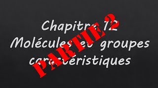 Chapitre 12  Molécules et groupes caractéristiques  partie 2 [upl. by Eldrid]