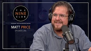 Matt Price  The Nine Club  Episode 292 [upl. by Sabah]