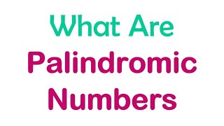 What are Palindromic Numbers [upl. by Nylloh]