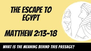 The Escape to Egypt Matthew 21318 Explained [upl. by Aydin]