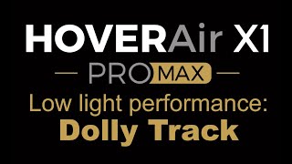 HOVERAir X1 ProMax Lowlight performance  DollyTrack Beta testing [upl. by Prudi]