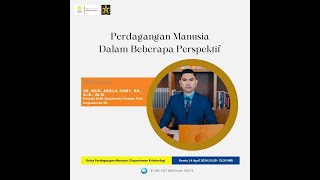 PERDAGANGAN MANUSIA DALAM BEBERAPA PERSPEKTIF  DR MUH ARDILA AMRY SH SIK MSI [upl. by Huesman313]