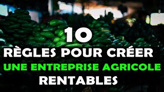 Voici 10 Règles à connaître pour créer une entreprise Agricole rentable en Afrique AGRICULTURE [upl. by Studdard]