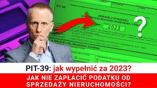 Jak wypełnić PIT39 za 2023 Sprzedaż nieruchomości ulga mieszkaniowa Jak NIE zapłacić podatku [upl. by Anet121]