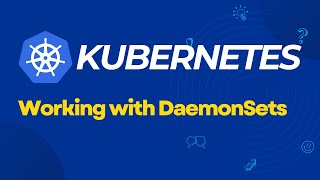 Kubernetes  Working with DaemonSets [upl. by Estella]