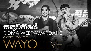 WAYO Live  Sandawathiye සඳවතියේ by Ridma Weerawardane [upl. by Yerffoej520]