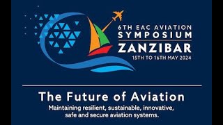 LIVE 6TH EAC AVIATION SYMPOSIUM ZANZIBAR DAY 1 15052024  HOTEL VERDE [upl. by Keeryt]