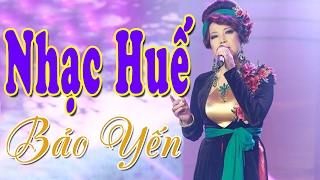 Nhạc Huế Bảo Yến  Những Ca Khúc Nhạc Huế Hay Nhất 2017 [upl. by Max]