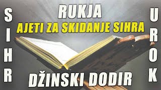 RUKJA ZA SVE  SKIDANJE SIHRA PROTIV UROKA I DŽINSKOG DODIRA [upl. by Omixam]