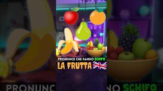 Pronunce che pensavi di sapere sulla frutta in inglese inglese english fruit [upl. by Navnod691]