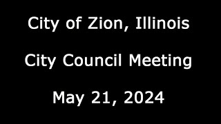 City of Zion Illinois City Council Meeting May 21 2024 [upl. by Ashely]